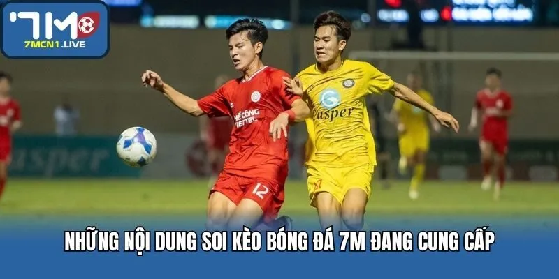 Những nội dung soi kèo bóng đá 7M đang cung cấp